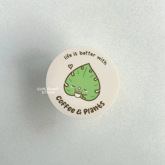 Life Is Better with Coffee and Plants Sticker
